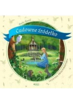 Cudowne źródełko. Legenda świętokrzyska