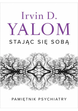 Stając się sobą. Pamiętnik psychiatry