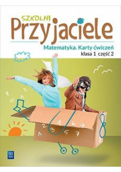 Szkolni przyjaciele. Matematyka. Ćwiczenia 1/2