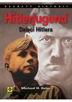 Kater Michael H. - Hitlerjugend Dzieci Hitlera