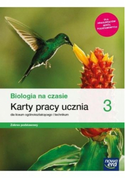 Biologia na czasie Klasa 3 Karty pracy Zakres podstawowy
