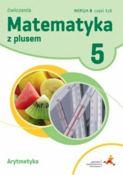 Matematyka SP 5 Z Plusem Arytmetyka wersja B GWO