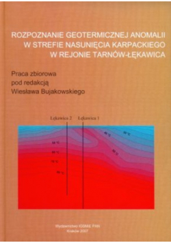 Rozpoznawanie geotermicznej anomalii w strefie nasunięcia karpackiego w rejonie Tarnów - Łękawica