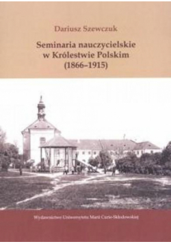 Seminaria naucz.w Królestwie Polskim (1866-1915)
