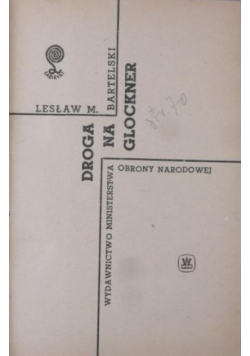 Bartelski Lesław M. - Droga na Glockner