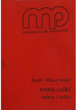 Matematyka dla politechnik teoria całki miara i całka