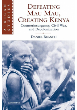 Defeating Mau Mau, Creating Kenya
