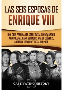 Las seis esposas de Enrique VIII