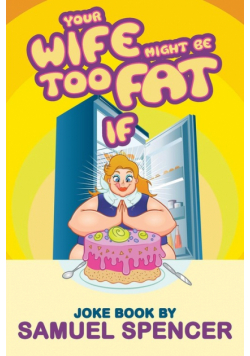Your Wife Might Be Too Fat If