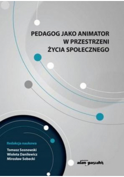 Pedagog jako animator w przestrzeni życia...
