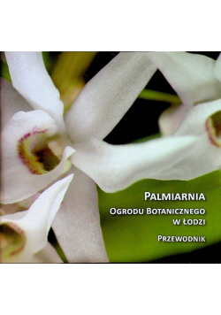 Palmiarnia Ogrodu Botanicznego w Łodzi