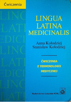Lingua Latina Medicinalis Ćwiczenia z terminologii medycznej
