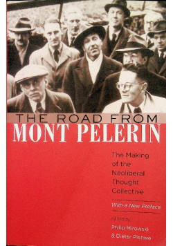 The Road from Mont Pelerin The Making of the Neoliberal Thought Collective With a New Preface