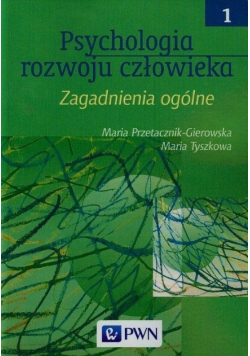 Psychologia rozwoju człowieka Tom 1