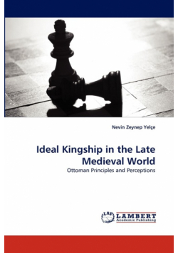 Ideal Kingship in the Late Medieval World