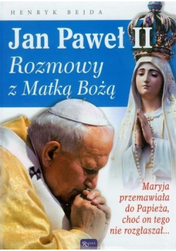 Jan Paweł II Rozmowy z Matką Bożą