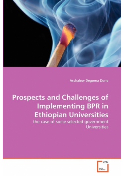 Prospects and Challenges of Implementing BPR in Ethiopian Universities