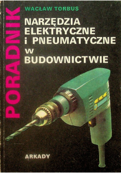 Narzędzia elektyryczne i pneumatyczne w budownictwie