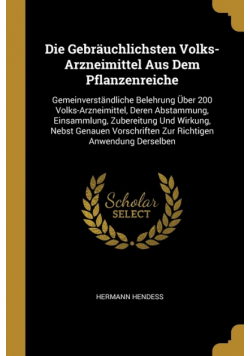 Die Gebräuchlichsten Volks-Arzneimittel Aus Dem Pflanzenreiche