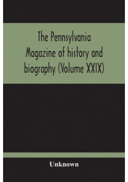The Pennsylvania Magazine Of History And Biography (Volume Xxix)