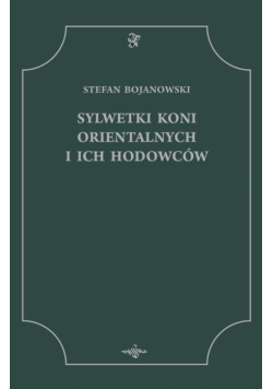 Sylwetki Koni Orientalnych i ich Hodowców