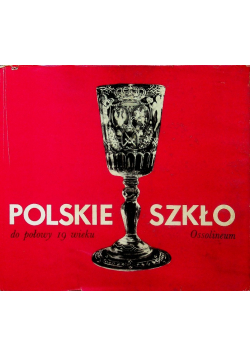 Polskie szkło do polowy XIX wieku