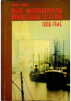 Dzieje architektoniczne nowoczesnego Szczecina 1808 1945