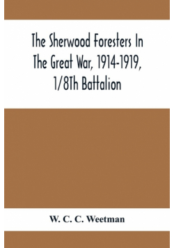 The Sherwood Foresters In The Great War, 1914-1919, 1/8Th Battalion