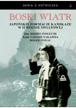 Boski Wiatr Japońskie formacje Kamikaze w II Wojnie Światowej