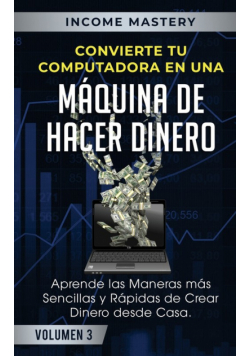 Convierte Tu Computadora en Una Máquina de Hacer Dinero