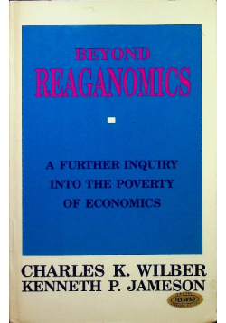 Beyond Reaganomics A Further Inquiry Into The Poverty Of Economics