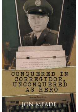 Conquered in Corregidor, Unconquered as Hero