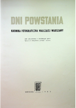 Dni powstania Kronika fotograficzna walczącej Warszawy