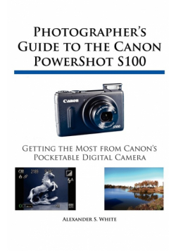 Photographer's Guide to the Canon PowerShot S100