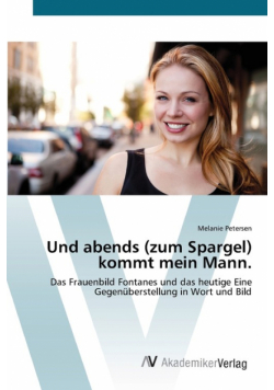 Und abends (zum Spargel) kommt mein Mann.