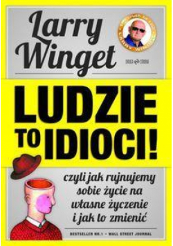 Ludzie to idioci! Czyli jak rujnujemy...