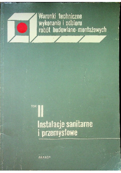 Warunki technicze wykonania i odbiorurobót budowlano - montażowych Tom II Instalacje sanitarne i przemysłowe