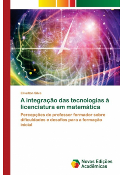 A integração das tecnologias à licenciatura em matemática