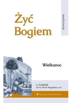 Żyć Bogiem Tom I Wielkanoc