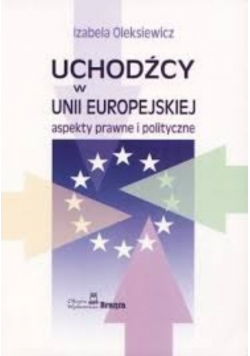 Uchodźcyn  w unii europejskiej. Aspekty prawne i polityczne