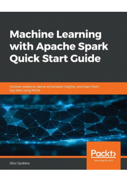 Machine Learning with Apache Spark Quick Start Guide
