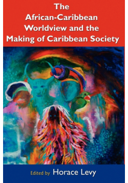 The African Caribbean Worldview and the Making of Caribbean Society