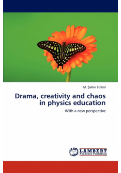 Drama, Creativity and Chaos in Physics Education