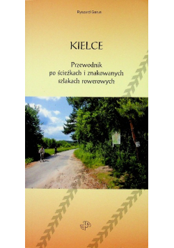 Kielce Przewodnik po śćieżkach i znakowanych szlakach rowerowych
