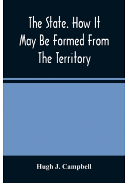 The State. How It May Be Formed From The Territory