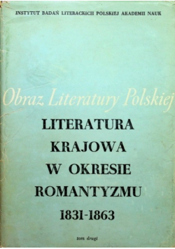 Literatura krajowa w okresie romantyzmu 1831 - 1863 tom II