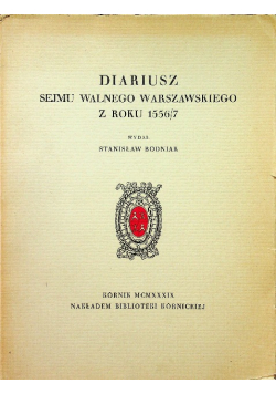 Diariusz sejmu walnego warszawskiego z roku 1556/7 1939 r.