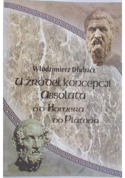 U źródeł koncepcji absolutu od Homera do Platona