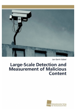 Large-Scale Detection and Measurement of Malicious Content