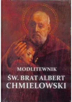 Modlitewnik - Św. Brat Albert Chmielowski